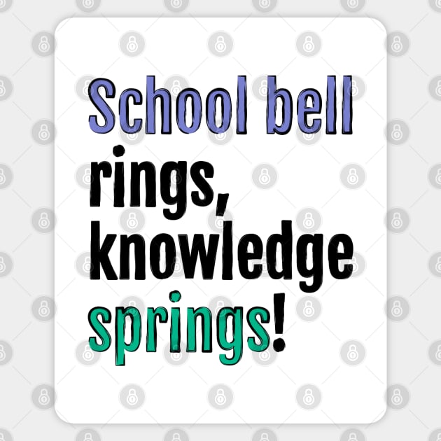 School bell rings, knowledge springs! Sticker by QuotopiaThreads